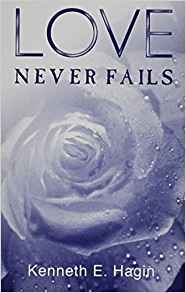 Love Never Fails PB - Kenneth E Hagin